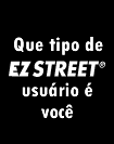 Que tipo de EZ STREET usuario e voce